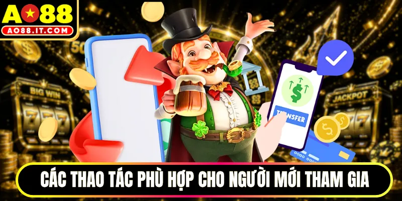 Các thao tác phù hợp cho người mới tham gia