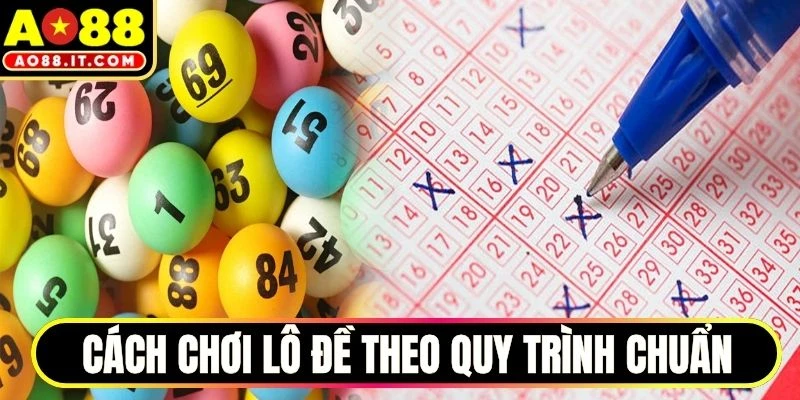 Cách chơi lô đề theo quy trình chuẩn