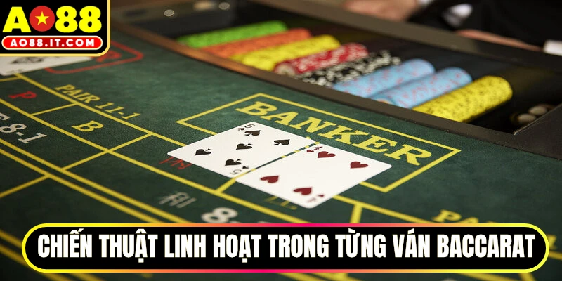 Chiến thuật linh hoạt trong từng ván Baccarat