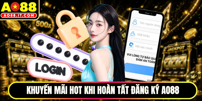 Khuyến mãi hot khi hoàn tất đăng ký AO88