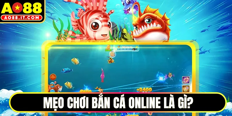 Mẹo chơi bắn cá online là gì?