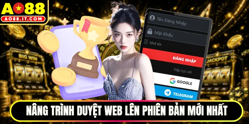 Nâng trình duyệt web lên phiên bản mới nhất