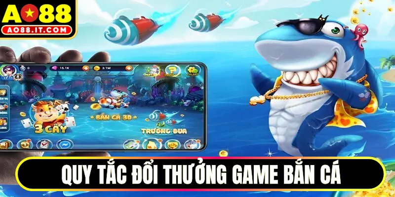Quy tắc đổi thưởng game bắn cá