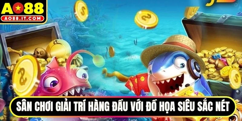 Sân chơi giải trí hàng đầu với đồ họa siêu sắc nét