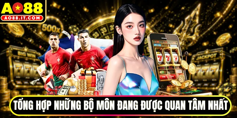 Tổng hợp những bộ môn đang được quan tâm nhất